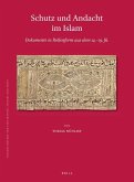 Schutz Und Andacht Im Islam: Dokumente in Rollenform Aus Dem 14.-19. Jh.