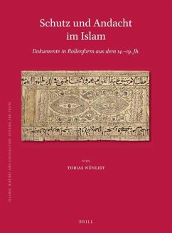 Schutz Und Andacht Im Islam: Dokumente in Rollenform Aus Dem 14.-19. Jh. - Nünlist, Tobias