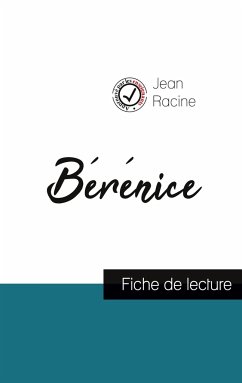 Bérénice de Jean Racine (fiche de lecture et analyse complète de l'oeuvre) - Racine, Jean