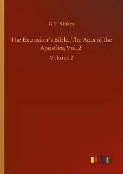 The Expositor¿s Bible: The Acts of the Apostles, Vol. 2 - Stokes, G. T.