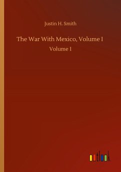 The War With Mexico, Volume I - Smith, Justin H.