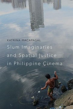 Slum Imaginaries and Spatial Justice in Philippine Cinema - Macapagal, Katrina