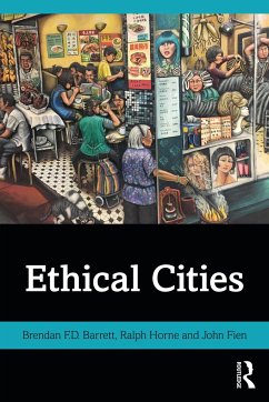 Ethical Cities - Barrett, Brendan F.D.; Horne, Ralph (RMIT University, Australia); Fien, John