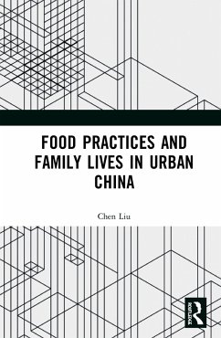 Food Practices and Family Lives in Urban China - Liu, Chen