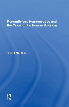 Romanticism, Hermeneutics and the Crisis of the Human Sciences - Masson, Scott