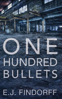 One Hundred Bullets - Findorff, E. J.