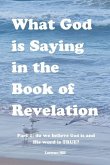 What God is Saying in the Book of Revelation: Part 1 Do We Believe God Is and His Word Is True?