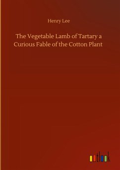 The Vegetable Lamb of Tartary a Curious Fable of the Cotton Plant