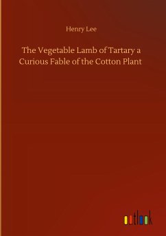 The Vegetable Lamb of Tartary a Curious Fable of the Cotton Plant - Lee, Henry