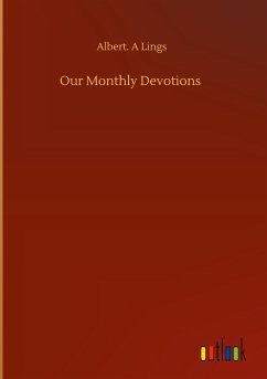 Our Monthly Devotions - Lings, Albert. A