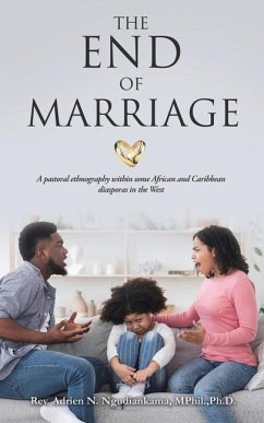The End of Marriage: A pastoral ethnography within some African and Caribbean diasporas in the West - Ngudiankama Mphil Ph. D., Adrien N.
