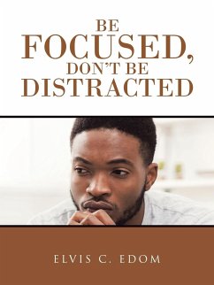 Be Focused, Don&quote;T Be Distracted