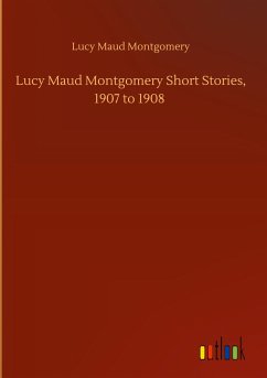 Lucy Maud Montgomery Short Stories, 1907 to 1908 - Montgomery, Lucy Maud