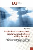 Etude des caractéristiques biophysiques des tissus calcifiés incinérés