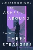 The Ashes of Around Twenty-Three Strangers (eBook, ePUB)