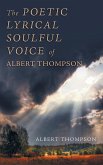 The Poetic Lyrical Soulful Voice of Albert Thompson