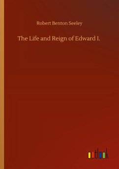 The Life and Reign of Edward I.