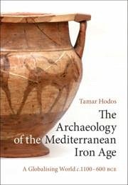 The Archaeology of the Mediterranean Iron Age - Hodos, Tamar