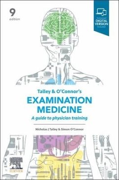 Talley and O'Connor's Examination Medicine - Talley, Nicholas J, MD (NSW), PhD (Syd), MMedSci (Clin Epi)(Newc.), ; O'Connor, Simon, FRACP DDU FCSANZ