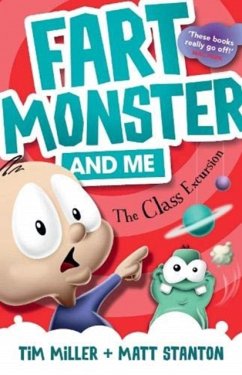 Fart Monster and Me: The Class Excursion (Fart Monster and Me, #4) - Miller, Tim; Stanton, Matt