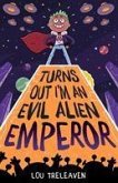 Turns Out I'm An Evil Alien Emperor Turns Out I'm An Evil Alien Emperor