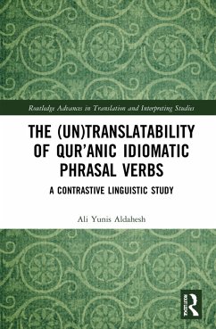 The (Un)Translatability of Qur'anic Idiomatic Phrasal Verbs - Aldahesh, Ali Yunis