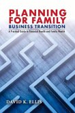 Planning for Family Business Transition: A Practical Guide to Financial Health and Family Wealth
