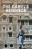 The Camel's Neighbor: Travels and Travelers in Yemen