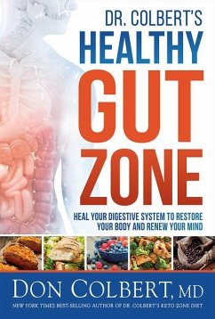 Dr. Colbert's Healthy Gut Zone: Heal Your Digestive System to Restore Your Body and Renew Your Mind - Colbert, Don