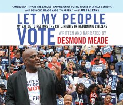 Let My People Vote: My Battle to Restore the Civil Rights of Returning Citizens - Meade, Desmond