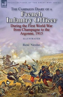 The Campaign Diary of a French Infantry Officer During the First World War from Champagne to the Argonne, 1915 - Nicolas, René