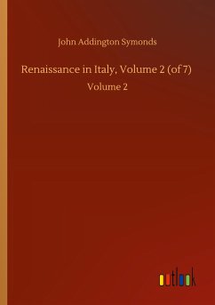 Renaissance in Italy, Volume 2 (of 7) - Symonds, John Addington