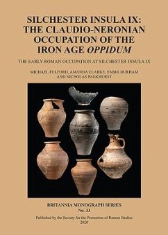 Silchester Insula IX: The Claudio-Neronian Occupation of the Iron Age Oppidum: The Early Roman Occupation at Silchester Insula IX - Fulford, Michael; Clarke, Amanda; Durham, Emma