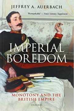 Imperial Boredom - Auerbach, Jeffrey A. (Professor of History, Professor of History, Ca