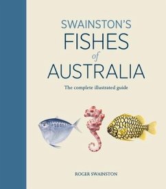 Swainston's Fishes of Australia: The complete illustrated guide - Swainston, Roger