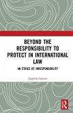 Beyond the Responsibility to Protect in International Law
