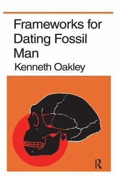 Frameworks for Dating Fossil Man - Oakley, Kenneth P.