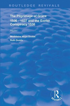 The Pilgrimage of Grace, 1536-1537, and, The Exeter Conspiracy, 1538 - Dodds, Madeleine Hope; Dodds, Ruth