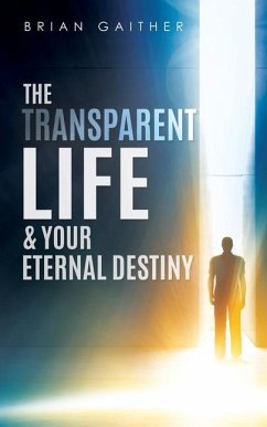 The Transparent Life & Your Eternal Destiny - Gaither, Brian