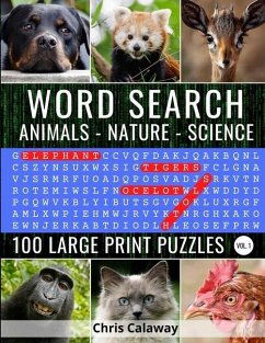 Word Search Animals Nature Science Volume 1: 100 Large Print Puzzles - Calaway, Chris