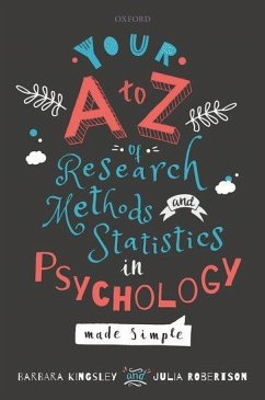 Your A to Z of Research Methods and Statistics in Psychology Made Simple - Kingsley, Barbara (Buckinghamshire New University); Robertson, Julia (Buckinghamshire New University)