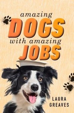 Amazing Dogs with Amazing Jobs - Greaves, Laura