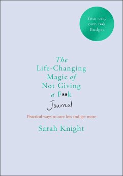 The Life-changing Magic of Not Giving a F**k Journal - Knight, Sarah