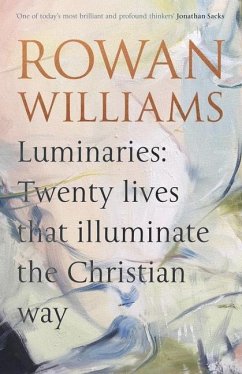 Luminaries: Twenty Lives That Illuminate the Christian Way - Williams, Rowan