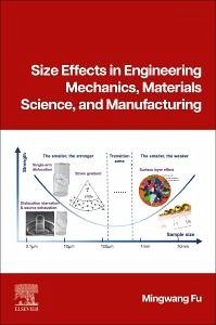 Size Effects in Engineering Mechanics, Materials Science, and Manufacturing - Fu, Mingwang