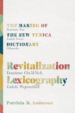 Revitalization Lexicography: The Making of the New Tunica Dictionary - Anderson, Patricia