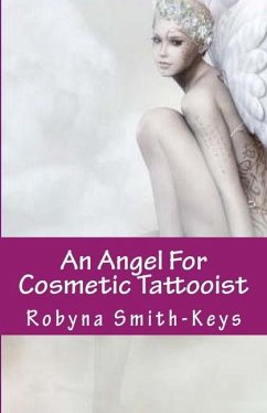 An Angel For Cosmetic Tattooist: A Training Guide For The Technician - Smith-Keys Aimm, Robyna