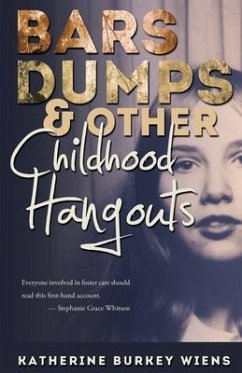 Bars, Dumps & Other Childhood Hangouts - Wiens, Katherine Burkey