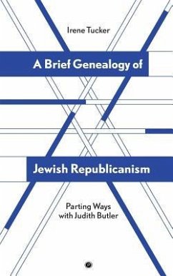 A Brief Genealogy of Jewish Republicanism: Parting Ways with Judith Butler - Tucker, Irene