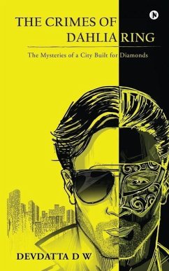 The Crimes of Dahliaring: The Mysteries of a City Built for Diamonds - Devdatta D W